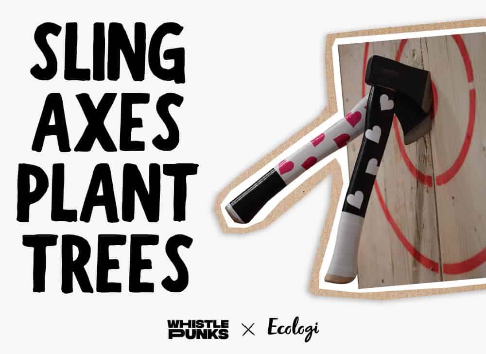 sling axes plant trees whistle punks and ecologi